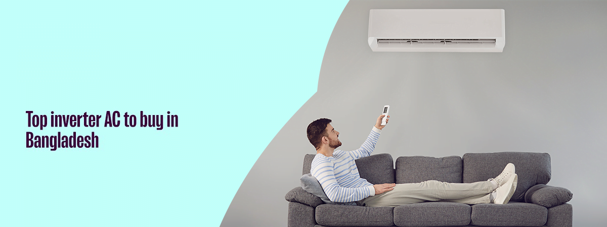 Top 6 Inverter ACs to Buy in Bangladesh (2023)