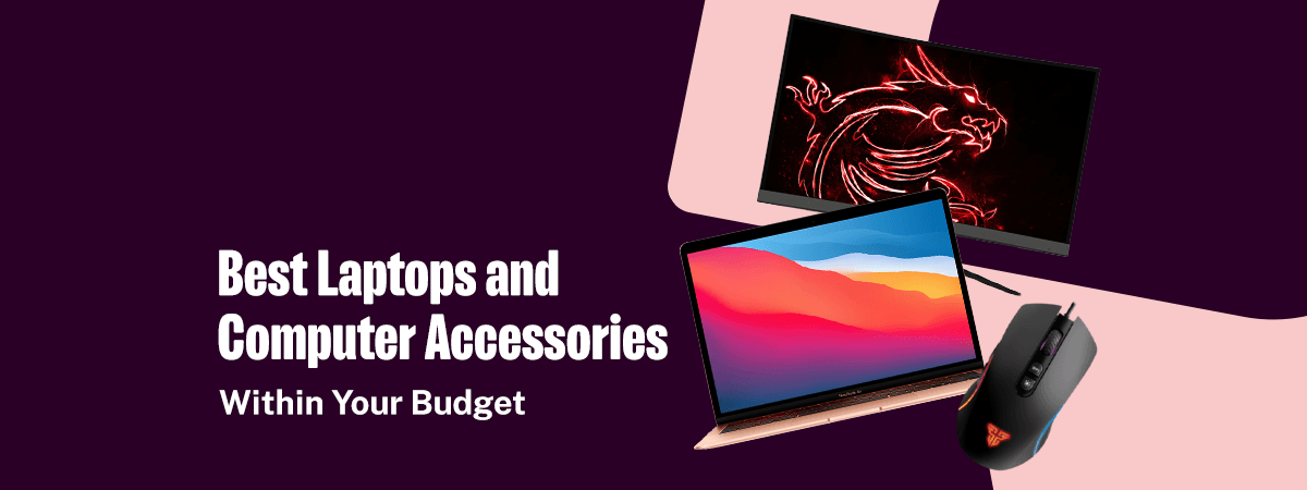 Best Laptops & Computer Accessories Within Your Budget